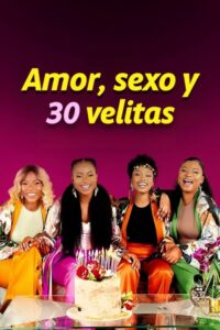 Amor, sexo y 30 velitas